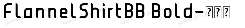 FlannelShirtBB Bold字体转换 FlannelShirtBB Bold字体转换